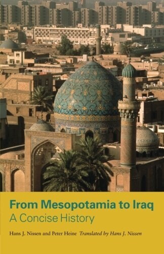 From Mesopotamia to Iraq: A Concise History (Paperback)