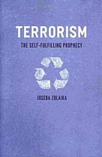 Terrorism: The Self-Fulfilling Prophecy (Paperback)