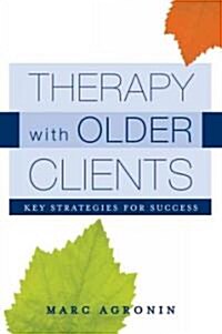 Therapy with Older Clients: Key Strategies for Success (Hardcover)