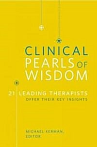 Clinical Pearls of Wisdom: 21 Leading Therapists Offer Their Key Insights (Paperback)