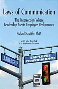 Laws of Communication the Intersection Where Leadership Meets Employee Performance (Paperback)