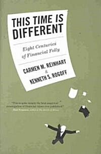 This Time Is Different: Eight Centuries of Financial Folly (Hardcover)