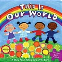 This Is Our World: A Story about Taking Care of the Earth [With 2 Puzzles] (Board Books)