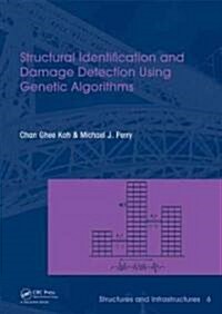 Structural Identification and Damage Detection using Genetic Algorithms : Structures and Infrastructures Book Series, Vol. 6 (Hardcover)
