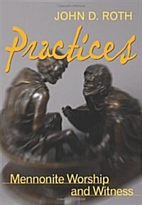 Practices: Mennonite Worship and Witness (Paperback)