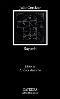 Rayuela/ Hopscotch (Letras Hispanicas/ Hispanic Writings) (Paperback)