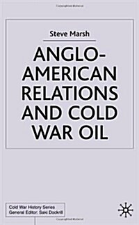 Anglo-American Relations and Cold War Oil : Crisis in Iran (Hardcover)