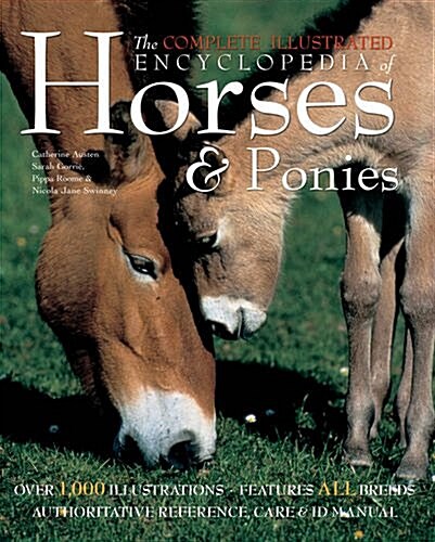 The Complete Illustrated Encyclopedia of Horses & Ponies (Hardcover)