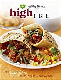 Healthy Living with High Fibre (Paperback)