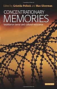 Concentrationary Memories : Totalitarian Terror and Cultural Resistance (Hardcover)