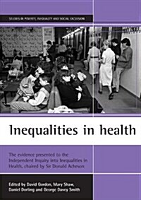 Inequalities in Health : The Evidence Presented to the Independent Inquiry into Inequalities in Health, Chaired by Sir Donald Acheson (Paperback)