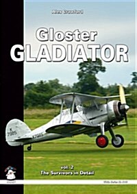 Gloster Gladiator: Volume 2 - Survivors and Airframe Details [With 3D Glasses] (Paperback)