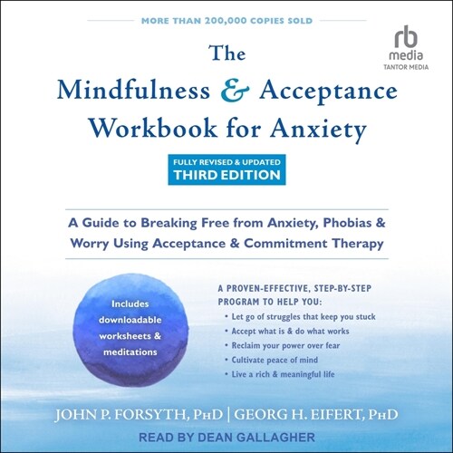 The Mindfulness and Acceptance Workbook for Anxiety: A Guide to Breaking Free from Anxiety, Phobias, and Worry Using Acceptance and Commitment Therapy (Audio CD)