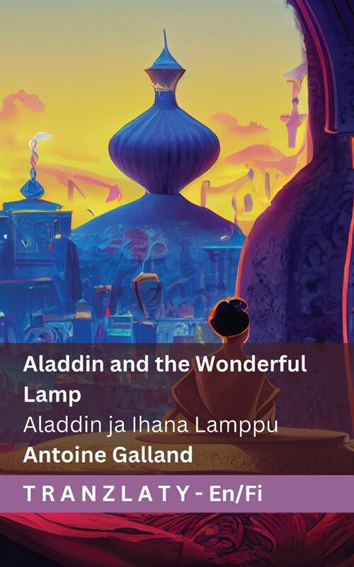 Aladdin and the Wonderful Lamp / Aladdin ja Ihana Lamppu: Tranzlaty English Suomi (Paperback)