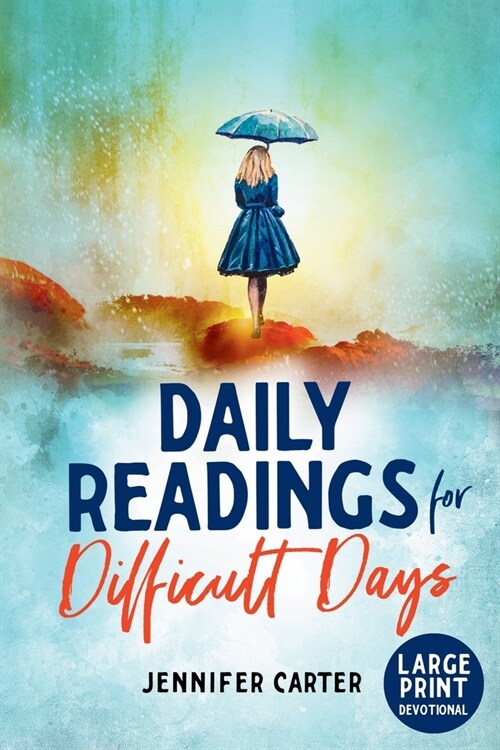 Daily Readings for Difficult Days Large Print Devotional: Daily Devotions for Christian Women going through Difficult Times (Paperback)