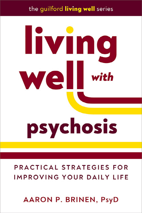 Living Well with Psychosis: Practical Strategies for Improving Your Daily Life (Paperback)