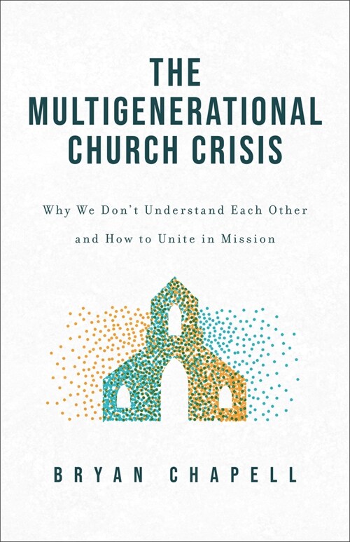 Multigenerational Church Crisis: Why We Dont Understand Each Other and How to Unite in Mission (Hardcover)
