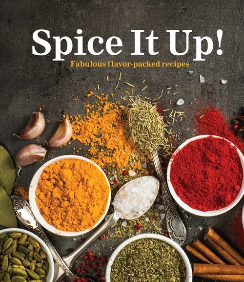 Spice It Up!: Fabulous Flavor-Packed Recipes (Hardcover)