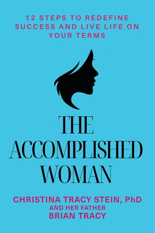 The Accomplished Woman: 12 Steps to Redefining Success and Live Life on Your Terms (Paperback)