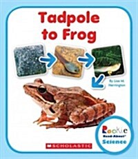 Tadpole to Frog (Rookie Read-About Science: Life Cycles) (Library Binding, Library)