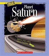 Planet Saturn (True Book: Space) (Library Edition) (Library Binding, Library)