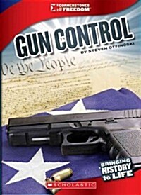 Gun Control (Cornerstones of Freedom: Third Series) (Library Edition) (Library Binding, Library)