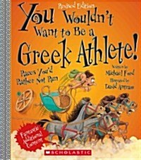 You Wouldnt Want to Be a Greek Athlete! (Revised Edition) (You Wouldnt Want To... Ancient Civilization) (Paperback)