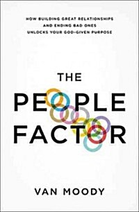 The People Factor: How Building Great Relationships and Ending Bad Ones Unlocks Your God-Given Purpose (Paperback)