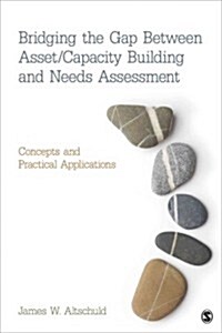 Bridging the Gap Between Asset/Capacity Building and Needs Assessment: Concepts and Practical Applications (Paperback)