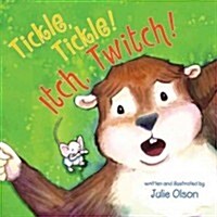 Tickle, Tickle! Itch, Twitch! (Paperback, Reprint)