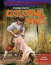 Horrible Jobs in Colonial Times (Paperback)