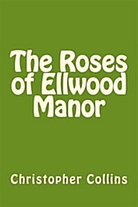 The Roses of Ellwood Manor (Paperback)