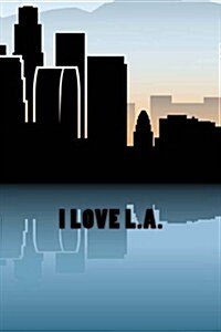 I Love L.A.: Journal- Edition 1 (Paperback)