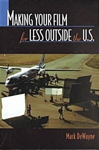 Making Your Film for Less Outside the U.S. (Paperback)