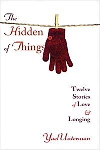 The Hidden of Things: Twelve Stories of Love & Longing (Paperback)