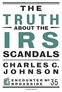 The Truth About the IRS Scandals (Paperback)