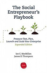 The Social Entrepreneurs Playbook, Expanded Edition: Pressure Test, Plan, Launch and Scale Your Social Enterprise (Paperback, Expanded)