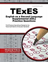 TExES English as a Second Language Supplemental (ESL) Practice Questions: TExES Practice Tests & Exam Review for the Texas Examinations of Educator St (Paperback)