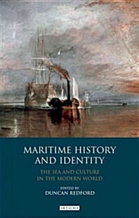 Maritime History and Identity : The Sea and Culture in the Modern World (Hardcover)