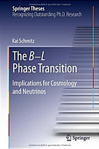 The B-L Phase Transition: Implications for Cosmology and Neutrinos (Hardcover, 2014)