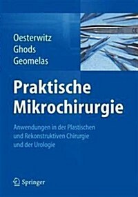 Praktische Mikrochirurgie: Anwendungen in Der Plastischen Und Rekonstruktiven Chirurgie Und Der Urologie (Paperback, 2014)