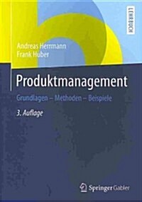 Produktmanagement: Grundlagen - Methoden - Beispiele (Paperback, 3, 3., Vollst. Ube)