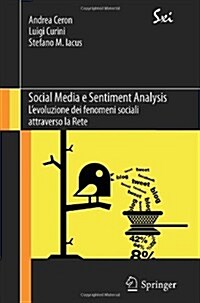 Social Media E Sentiment Analysis: LEvoluzione Dei Fenomeni Sociali Attraverso La Rete (Paperback, 2014)