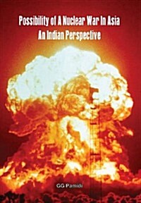 Possibility of a Nuclear War in Asia: An Indian Perspective (Hardcover)