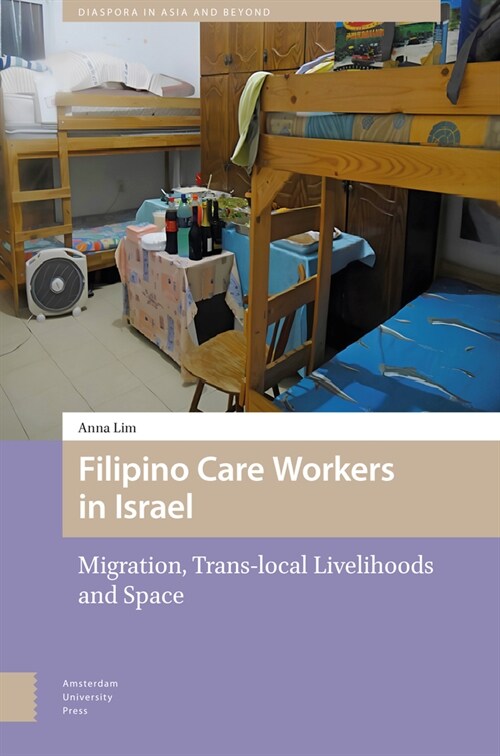 Filipino Care Workers in Israel: Migration, Trans-Local Livelihoods and Space (Hardcover)