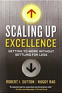 Scaling Up Excellence: Getting to More Without Settling for Less (Paperback)