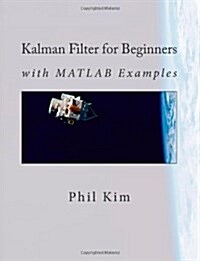 Kalman Filter for Beginners: With MATLAB Examples (Paperback)