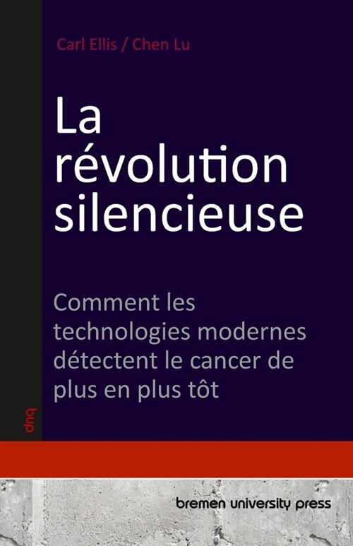 La r?olution silencieuse: Comment les technologies modernes d?ectent le cancer de plus en plus t? (Paperback)