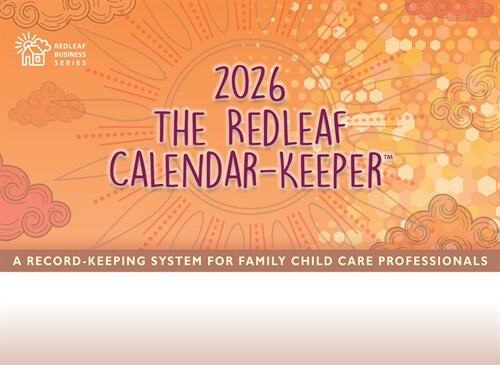 The Redleaf Calendar-Keeper 2026: A Record-Keeping System for Family Child Care Professionals (Spiral)