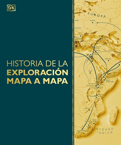 Historia de la Exploraci?n Mapa a Mapa (Exploration Map by Map) (Hardcover)